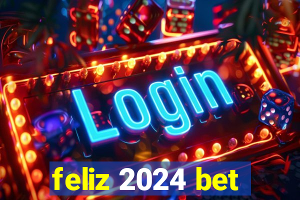 feliz 2024 bet